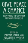 Give Peace a Chance : Exploring the Vietnam Antiwar Movement - Book