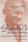Gandhi's Peace Army : The Shanti Sena and Unarmed Peacekeeping - Book