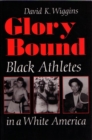 Glory Bound : Black Athletes in a White America - Book