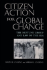 Citizen Action For Global Change : The Neptune Group and Law of the Sea - Book