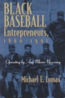 Black Baseball Entrepreneurs, 1860-1901 : Operating by Any Means Necessary - Book