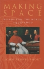 Making Space : Revisioning the World, 1475-1600 - Book