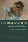 Globalization and the Muslim World : Culture, Religion, and Modernity - Book