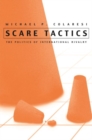 Scare Tactics : The Politics of International Rivalry - Book