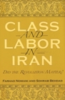 Class and Labor in Iran : Did the Revolution Matter? - Book