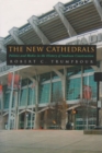 The New Cathedrals : Politics and Media in the History of Stadium Construction - Book