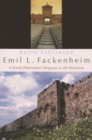 Emil L. Fackenheim : A Jewish Philosopher’s Response to the Holocaust - Book