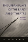 The Urban Plays of the Early Abbey Theatre : Beyond O'Casey - Book