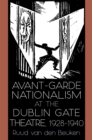 Avant-Garde Nationalism at the Dublin Gate Theatre, 1928-1940 - Book