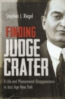 Finding Judge Crater : A Life and Phenomenal Disappearance in Jazz Age New York - Book