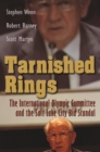 Tarnished Rings : The International Olympic Committee and the Salt Lake City Bid Scandal - eBook