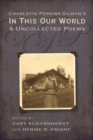 Charlotte Perkins Gilman's In This Our World and Uncollected Poems - eBook