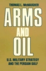 Arms and Oil : U.S. Military Strategy and the Persian Gulf - eBook