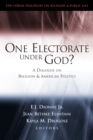 One Electorate under God? : A Dialogue on Religion and American Politics - Book