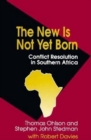 New Is Not Yet Born : Conflict Resolution in Southern Africa - eBook