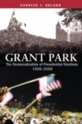 Grant Park : The Democratization of Presidential Elections, 1968?2008 - eBook