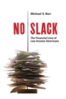 No Slack : The Financial Lives of Low-Income Americans - eBook