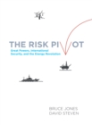 Risk Pivot : Great Powers, International Security, and the Energy Revolution - eBook