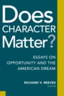 Does Character Matter? : Essays on Opportunity and the American Dream - eBook