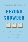 Beyond Snowden : Privacy, Mass Surveillance, and the Struggle to Reform the NSA - Book