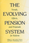 The Evolving Pension System : Trends, Effects, and Proposals for Reform - Book