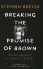 Breaking the Promise of Brown : The Resegregation of America's Schools - Book