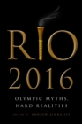 Rio 2016 : Olympic Myths, Hard Realities - eBook