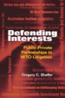 Defending Interests : Public-Private Partnerships in WTO Litigation - Book