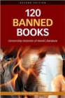 120 Banned Books : Censorship Histories of World Literature - Book