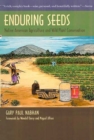 Enduring Seeds : Native American Agriculture and Wild Plant Conservation - Book