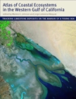 Atlas of Coastal Ecosystems in the Western Gulf of California : Tracking Limestone Deposits on the Margin of a Young Sea - Book
