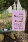 The Nature of Home : Taking Root in a Place - Book