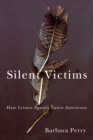 Silent Victims : Hate Crimes Against Native Americans - Book