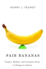 Fair Bananas! : Farmers, Workers, and Consumers Strive to Change an Industry - Book