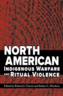 North American Indigenous Warfare and Ritual Violence - Book