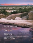 Last Water on the Devil's Highway : A Cultural and Natural History of Tinajas Altas - Book