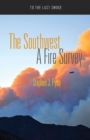The Southwest : A Fire Survey - Book