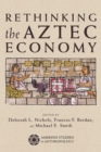 Rethinking the Aztec Economy - Book