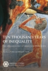 Ten Thousand Years of Inequality : The Archaeology of Wealth Differences - Book