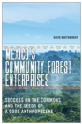 Mexico's Community Forest Enterprises : Success on the Commons and the Seeds of a Good Anthropocene - Book