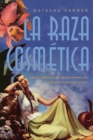 La Raza Cosmetica : Beauty, Identity, and Settler Colonialism in Postrevolutionary Mexico - Book