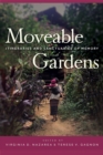 Moveable Gardens : Itineraries and Sanctuaries of Memory - Book