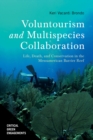 Voluntourism and Multispecies Collaboration : Life, Death, and Conservation in the Mesoamerican Barrier Reef - Book