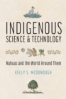 Indigenous Science and Technology : Nahuas and the World Around Them - Book