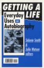 Getting A Life : Everyday Uses of Autobiography - Book