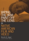 Wiping the War Paint off the Lens : Native American Film and Video - Book