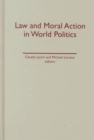 Law and Moral Action in World Politics - Book