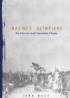 Imagined Olympians : Body Culture And Colonial Representation In Rwanda - Book