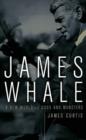 James Whale : A New World Of Gods And Monsters - Book