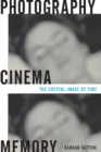 Photography, Cinema, Memory : The Crystal Image of Time - Book